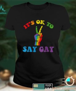 Its Ok To Say Gay Support Pride LGBTQ Community LGBT Month T Shirt