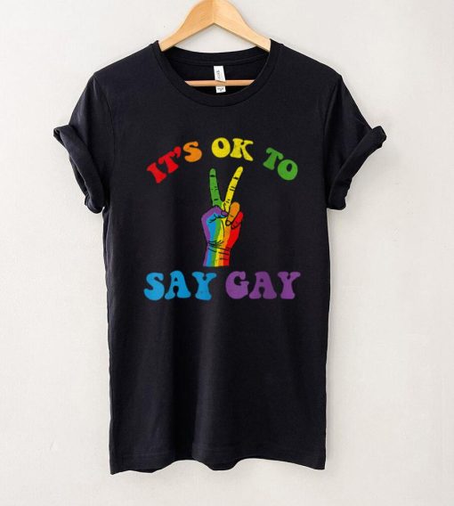 Its Ok To Say Gay Support Pride LGBTQ Community LGBT Month T Shirt