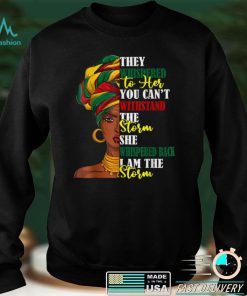 Juneteenth African Pride Tshirts For Women, I_m The Storm T Shirt