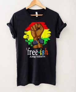Juneteenth Free Ish Since 1865 Fist Freedom Black Pride T Shirt tee
