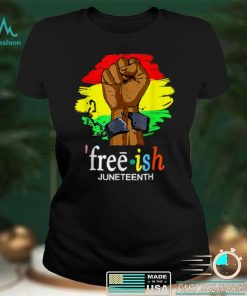 Juneteenth Free Ish Since 1865 Fist Freedom Black Pride T Shirt tee