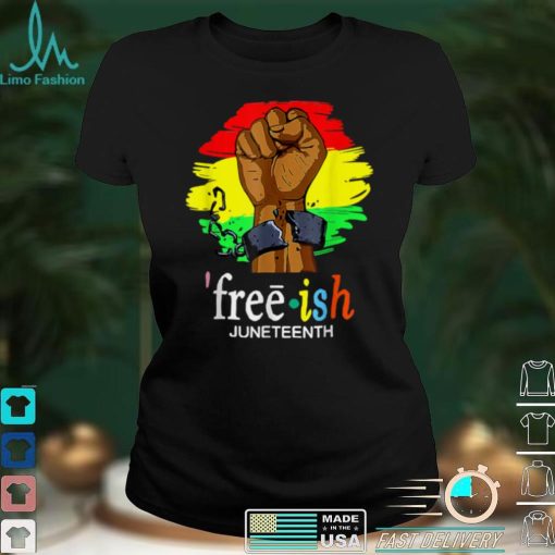 Juneteenth Free  Ish Since 1865 Fist Freedom Black Pride T Shirt tee