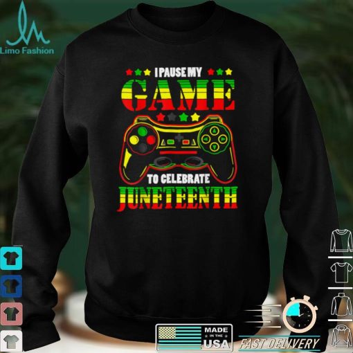 Juneteenth Game I Paused My Game To Celebrate Juneteeth 2022 T Shirt