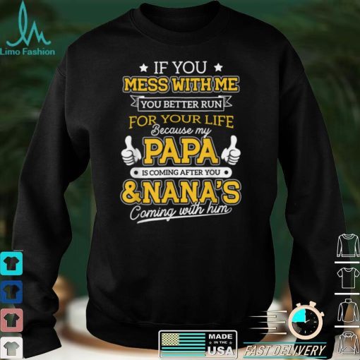 Kids Funny If You Mess With Me My Papa And Nana Is Coming T Shirt