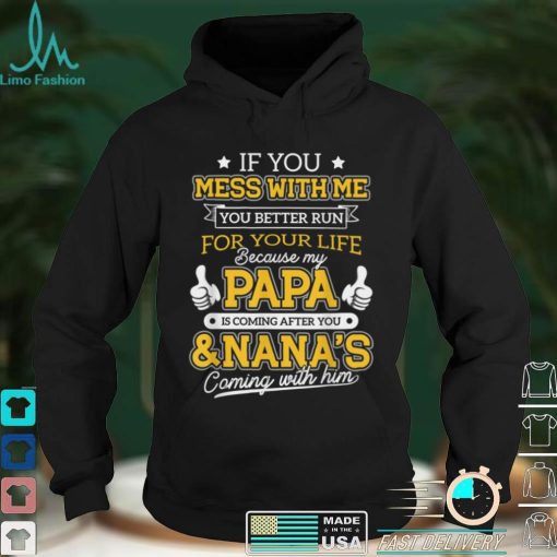 Kids Funny If You Mess With Me My Papa And Nana Is Coming T Shirt