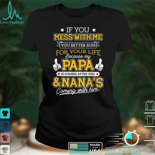 Kids Funny If You Mess With Me My Papa And Nana Is Coming T Shirt