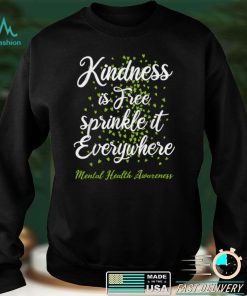 Kindness Sprinkle It Everywhere Mental Health Awareness T Shirt