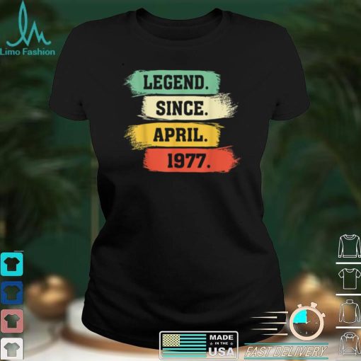 Legend Since April 1977 – Happy Birthday T Shirt