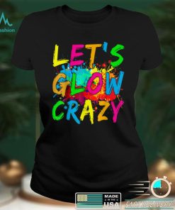 Let's Glow Crazy Glow Party 80s Retro Costume Party Lover T Shirt