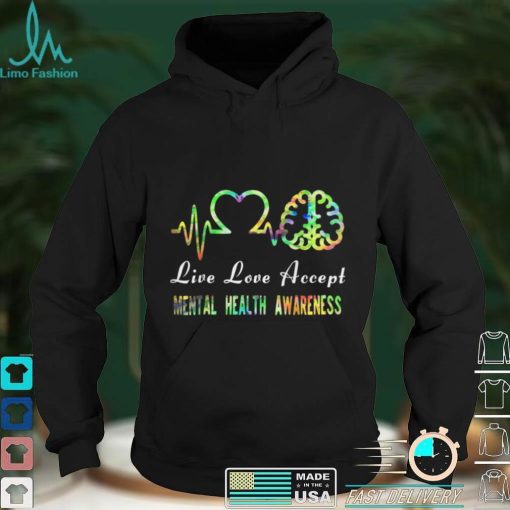 Live Love Accept Mental Health Awareness T Shirt