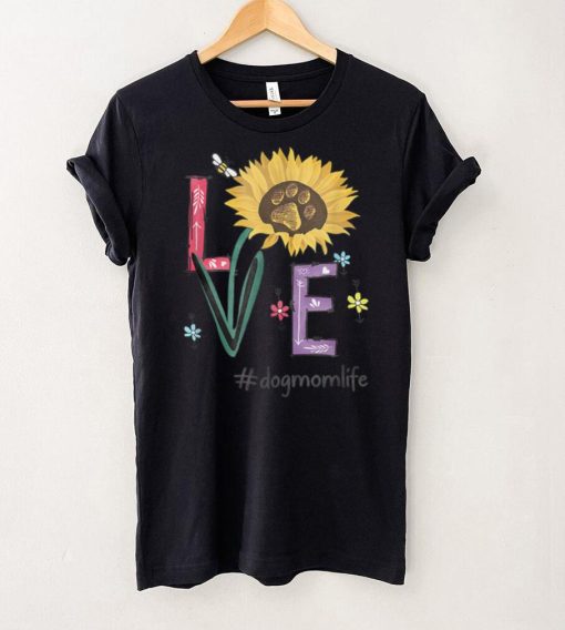 Love Dog Mom Life Sunflower Funny For Mother’s Day T Shirt (1)