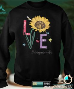 Love Dog Mom Life Sunflower Funny For Mother's Day T Shirt (1)