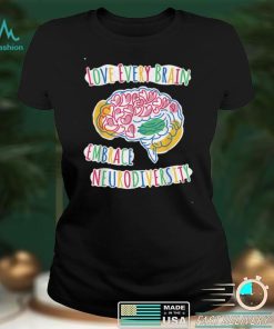 Love Every Brain Embrace Neurodiversity – ASD ADHD Autism T Shirt