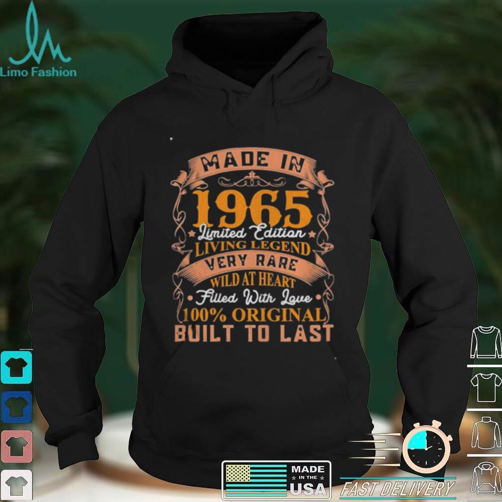 Made in 1965 limited edition living legend very rare wild at heart built to last shirt Made in 1965 limited edition living legend very rare wild at heart built to last shirt