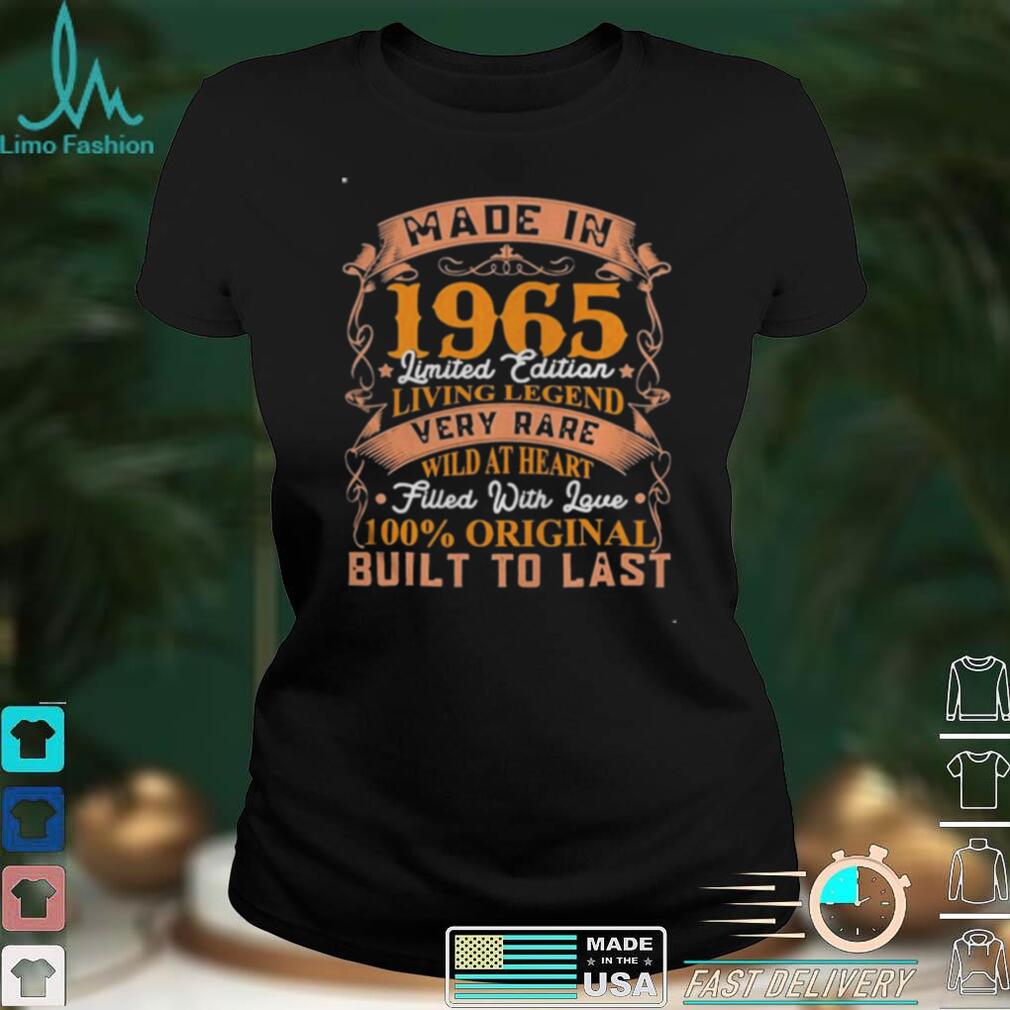 Made in 1965 limited edition living legend very rare wild at heart built to last shirt Made in 1965 limited edition living legend very rare wild at heart built to last shirt