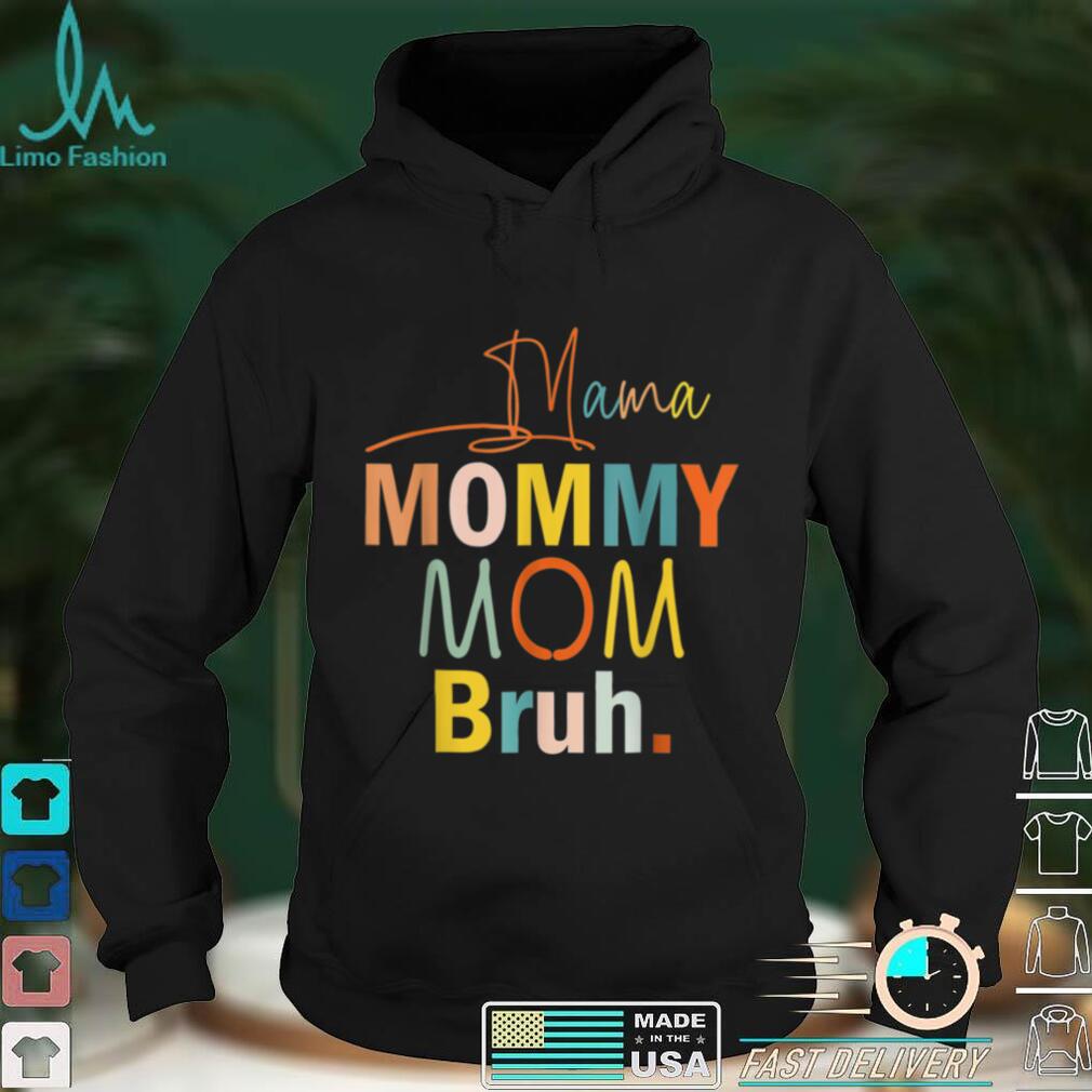Mama Mommy Mom Bruh Shirt Funny Mothers Day Gifts for Mom T Shirt