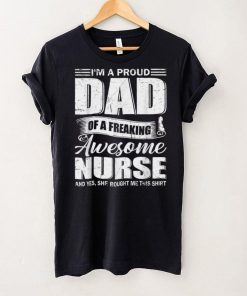 Mens Fathers Day Shirt I'm A Proud Dad Of Freaking Awesome Nurse T Shirt tee