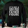 Mens It_s Not A Dad Bod It_s A Father Figure Happy Father_s T Shirt (1)