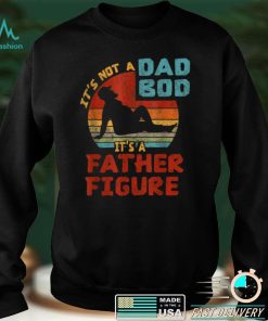 Mens It_s Not A Dad Bod It_s A Father Figure Happy Father_s T Shirt