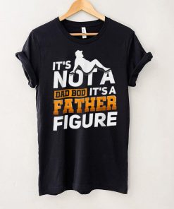 Mens It_s Not A Dad Bod It_s A Father Figure T Shirt