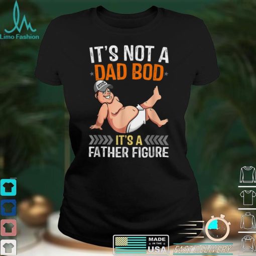 Mens Its Not A Dad Bod Its A Father Figure T Shirt (1)