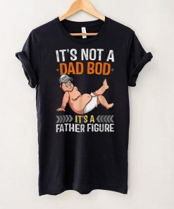 Mens Its Not A Dad Bod Its A Father Figure T Shirt (1)