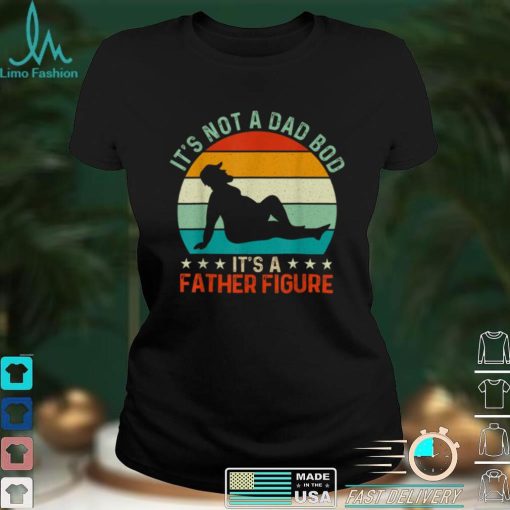 Mens Its Not a Dad Bod Its a Father Figure T Shirt