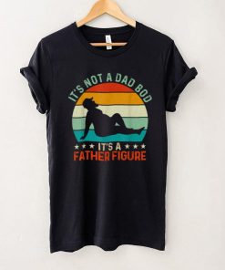 Mens Its Not a Dad Bod Its a Father Figure T Shirt