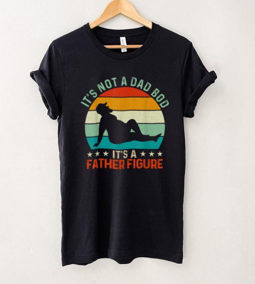 Mens Its Not a Dad Bod Its a Father Figure T Shirt