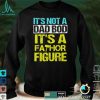 Mens Its Not a Dad Bod Its a Father Figure T Shirt