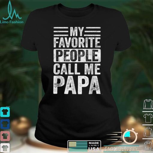 Mens My Favorite People Call Me Papa Vintage Funny Dad T Shirt tee