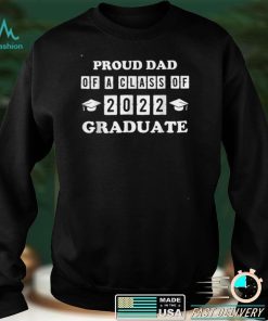 Mens Proud Dad Of A Class Of 2022 Graduate At The Grad Party T Shirt