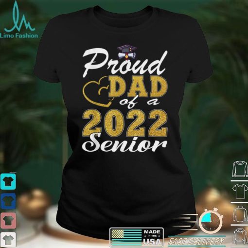Mens Proud Dad of a 2022 Senior 22 Shirt Graduate 2022 Daddy T Shirt