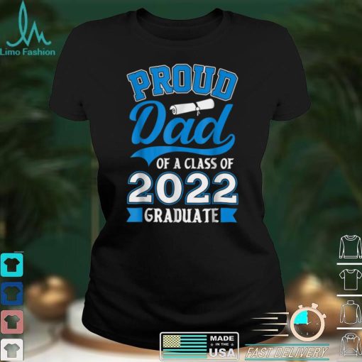 Mens Proud Dad of a Class of 2022 Graduate Shirt Senior 22 T Shirt