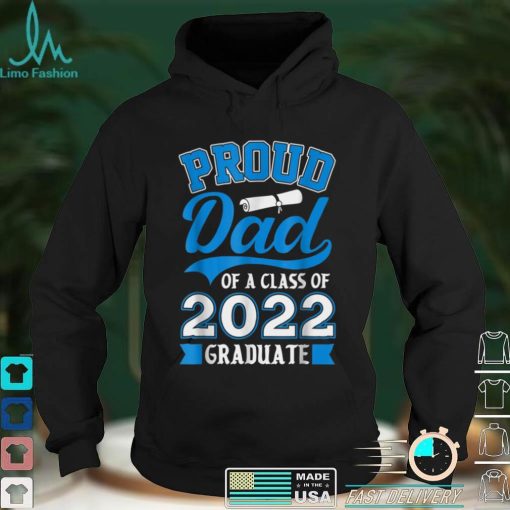 Mens Proud Dad of a Class of 2022 Graduate Shirt Senior 22 T Shirt