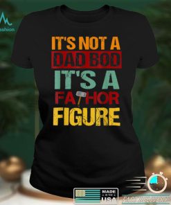 Mens its Not A Dad BOD Its A Figure FATHOR Drink Beer T Shirt