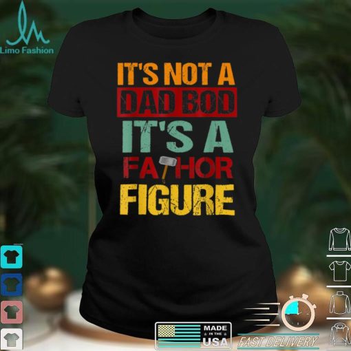 Mens its Not A Dad BOD Its A Figure FATHOR Drink Beer T Shirt