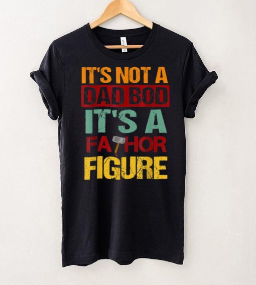 Mens its Not A Dad BOD Its A Figure FATHOR Drink Beer T Shirt