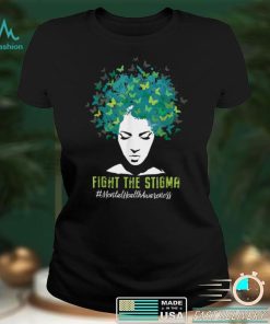 Mental Health Awareness Month Fight The Stigma Positive Quot T Shirt