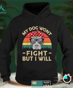 My Dog Won_t Fight But I Will   Pitbull Mom Pittie Mama T Shirt