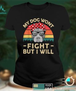 My Dog Won_t Fight But I Will Pitbull Mom Pittie Mama T Shirt