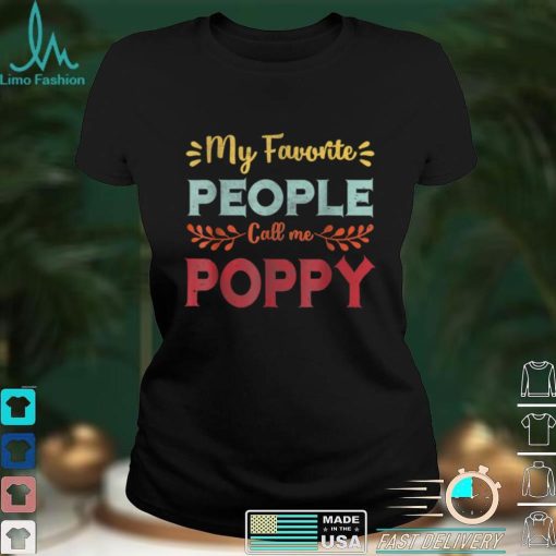 My Favorite People Call Me Poppy Father Day Gift For Men T Shirt