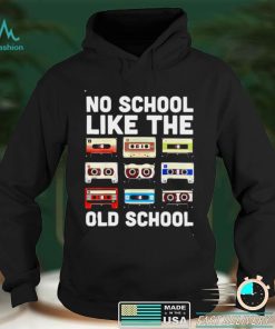 No School Like The Old School Cassette Mixtape shirt