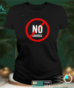 No excuses shirt