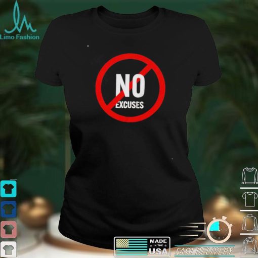 No excuses shirt