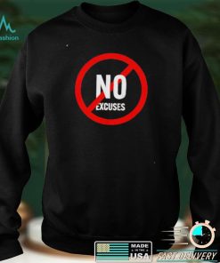 No excuses shirt