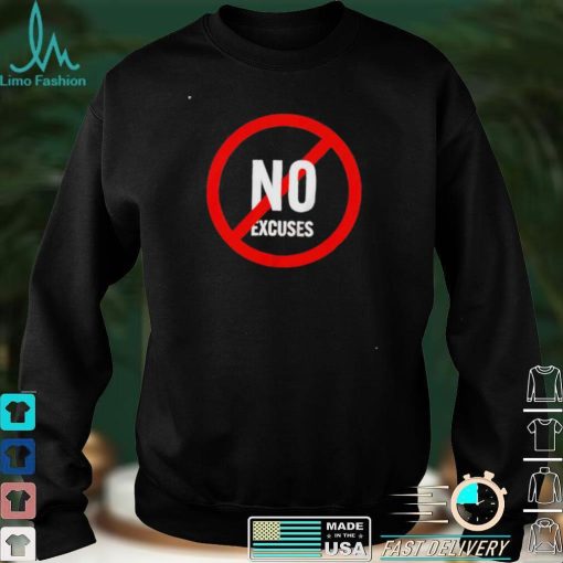 No excuses shirt