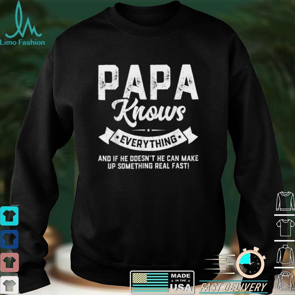 Papa Knows Everything Shirt 60th Gift Funny Father_s Day T Shirt