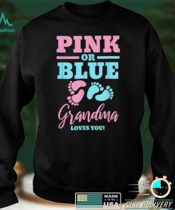 Pink or Blue Grandma Loves You Gender Reveal T Shirt