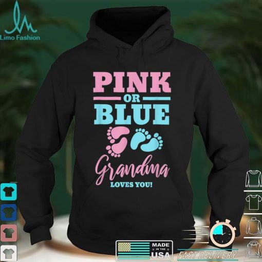 Pink or Blue Grandma Loves You Gender Reveal T Shirt